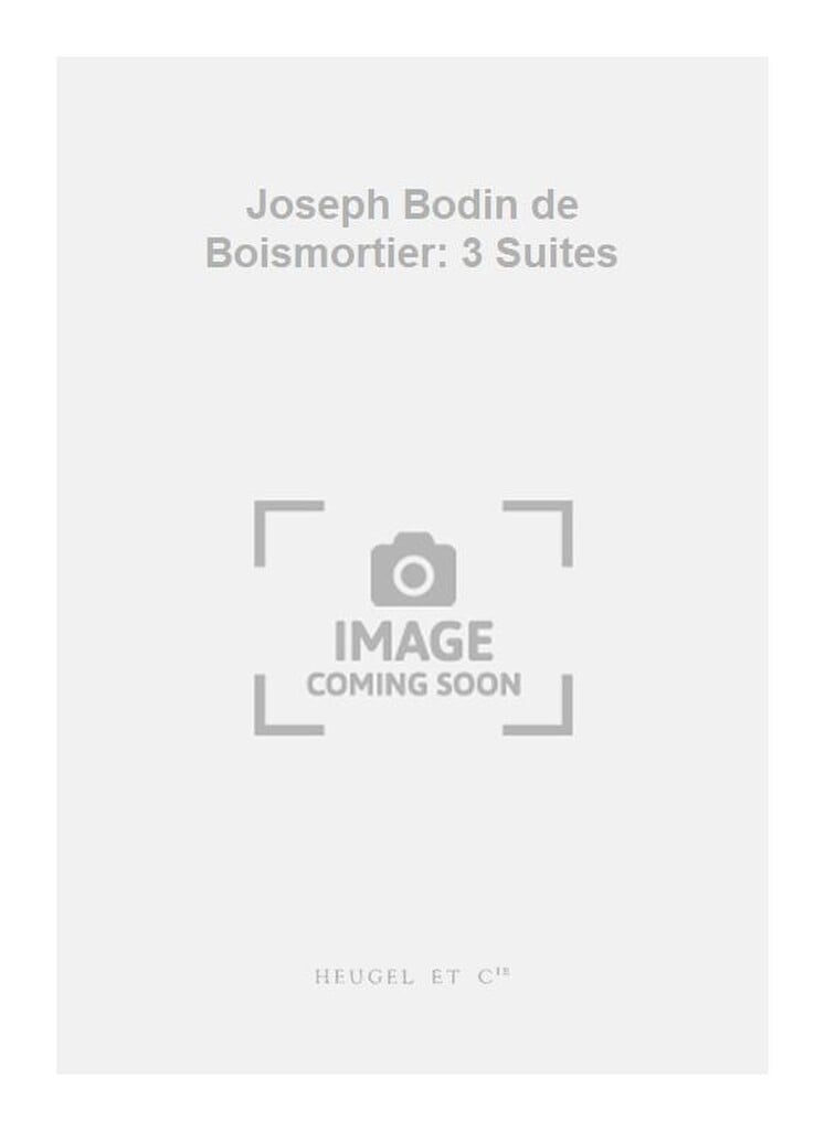 Joseph Bodin de Boismortier: 3 Suites